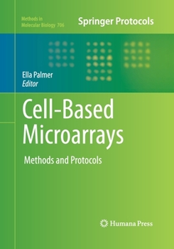 Cell-Based Microarrays: Methods and Protocols - Book #706 of the Methods in Molecular Biology