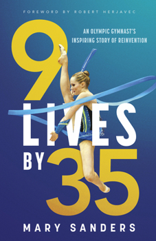Paperback 9 Lives by 35: An Olympic Gymnast's Inspiring Story of Reinvention Book