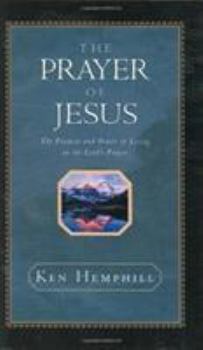 Hardcover The Prayer of Jesus: The Promise and Power of Living in the Lord's Prayer Book
