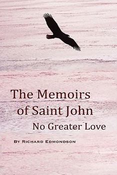 Paperback The Memoirs of Saint John: No Greater Love Book