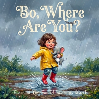 Bo, Where Are You?: A Round The World Bedtime Search