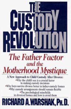 Hardcover The Custody Revolution: The Father Factor and the Motherhood Mystique Book