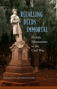 Hardcover Recalling Deeds Immortal: Florida Monuments to the Civil War Book