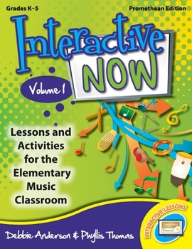 Hardcover Interactive Now - Vol. 1 (Promethean Edition): Lessons and Activities for the Elementary Music Classroom Book