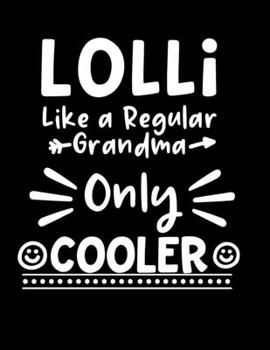 Lolli Like a Regular Grandma Only Cooler: 8.5x11 Notebook 100 Blank Lined College Rule Pages Grandma Lollie Gift