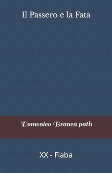 Paperback Il Passero e la Fata: XX - Fiaba [Italian] Book