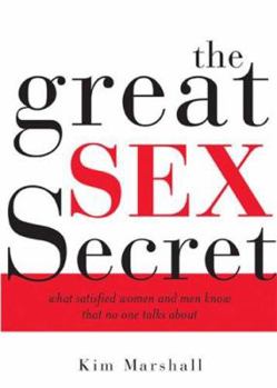 Paperback The Great Sex Secret: What Satisfied Women and Men Know That No One Talks About Book
