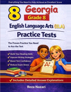 8 Georgia Georgia Milestones Grade 8 English Language Arts (ELA) Practice Tests: Comprehensive Practice To Help Students Master The Georgia Milestones ... Master The Georgia Milestones Assessment