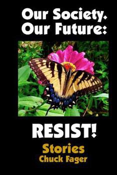 Paperback Our Society. Our Future: Resist!: Selected Stories Book