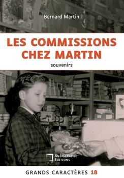 Les commissions chez Martin: Souvenirs d'un petit gars normand des années 50 Grands Caractères 18 (French Edition)