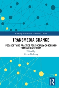 Paperback Transmedia Change: Pedagogy and Practice for Socially-Concerned Transmedia Stories Book