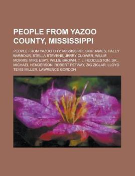 People from Yazoo County, Mississippi : People from Yazoo City, Mississippi, Skip James, Haley Barbour, Stella Stevens, Jerry Clower