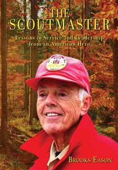 Hardcover The Scoutmaster: Lessons in Service and Leadership from an American Hero Book