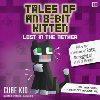 Audio CD Tales of an 8-Bit Kitten: Lost in the Nether: An Unofficial Minecraft Adventure Book