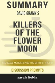 Paperback Summary: David Grann's Killers of the Flower Moon: The Osage Murders and the Birth of the FBI Book