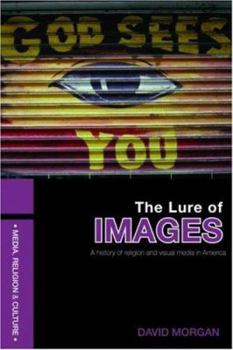 Paperback The Lure of Images: A history of religion and visual media in America Book