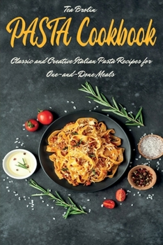 Paperback Pasta Cookbook: Classic and Creative Italian Pasta Recipes for One-and-Done Meals Book