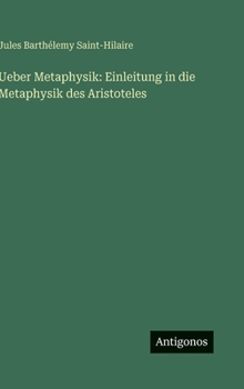Ueber Metaphysik: Einleitung in die Metaphysik des Aristoteles