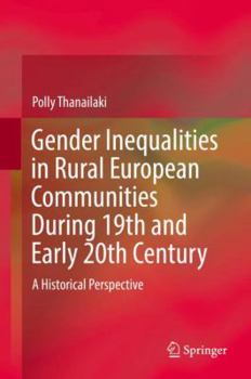 Hardcover Gender Inequalities in Rural European Communities During 19th and Early 20th Century: A Historical Perspective Book