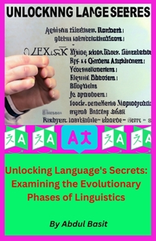 Paperback Unlocking Language's Secrets: Examining the Evolutionary Phases of Linguistics Book