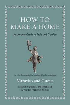 Hardcover How to Make a Home: An Ancient Guide to Style and Comfort Book