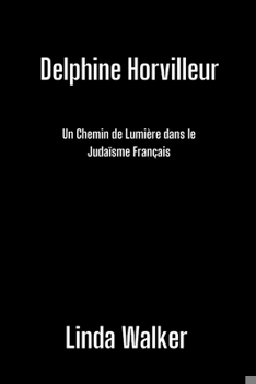 Paperback Delphine Horvilleur: Un Chemin de Lumière dans le Judaïsme Français [French] Book