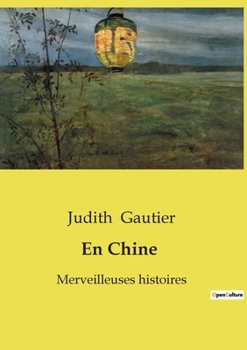 En Chine: Merveilleuses histoires