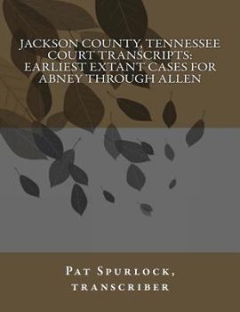 Paperback Jackson County, Tennessee Court Transcripts: Earliest Extant Cases For Abney Through Allen Book