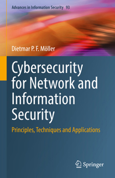 Cybersecurity for Network and Information Security: Principles, Techniques and Applications (Advances in Information Security, 93)