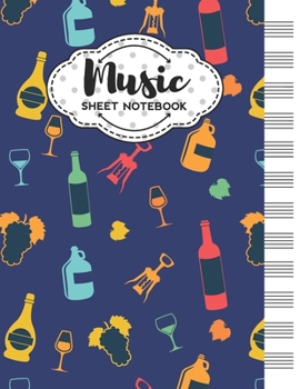 Paperback Music Sheet Notebook: Blank Staff Manuscript Paper with Unique Wine Themed Cover Design Book