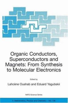 Organic Conductors, Superconductors, and Magnets: From Synthesis to Molecular Electronics