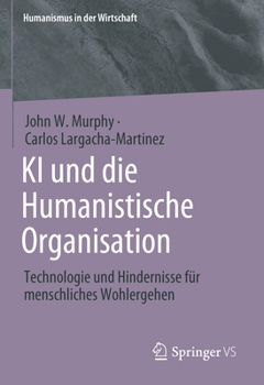 Hardcover KI Und Die Humanistische Organisation: Technologie Und Hindernisse Für Menschliches Wohlergehen [German] Book
