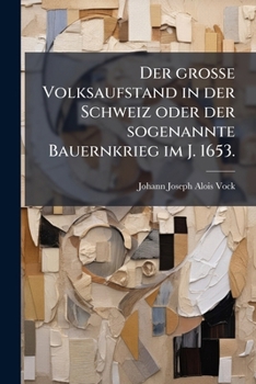 Paperback Der große Volksaufstand in der Schweiz oder der sogenannte Bauernkrieg im J. 1653. [German] Book