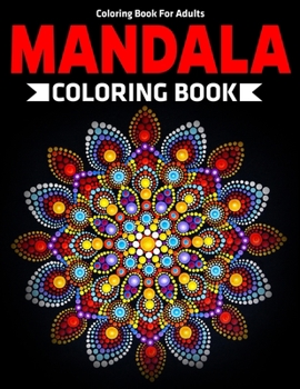 Paperback Coloring Book For Adults: Mandala Coloring Book: Stress Relieving Mandala Designs Book