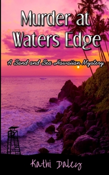 Murder at Waters Edge - Book #6 of the Sand and Sea Hawaiian Mystery