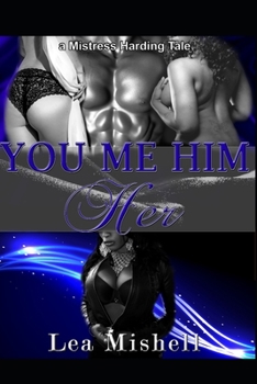 Paperback You Me Him Her: a Mistress Harding Tale: Mistress Harding Book 1 Book