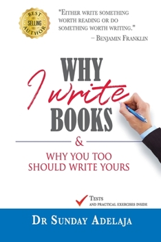 Why I Write Books, And Why You Too... book by Sunday Adelaja