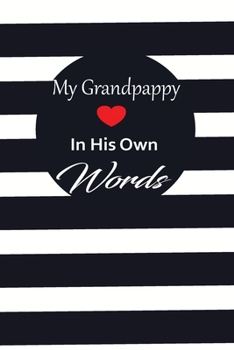 My Grandpappy in his own words: A guided journal to tell me your memories,keepsake questions.This is a great gift to Dad,grandpa,granddad,father and ... family members, grandchildren life Birthday