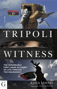 Paperback Tripoli Witness: The Remarkable First Hand Account of Life Through the Insurgency Book