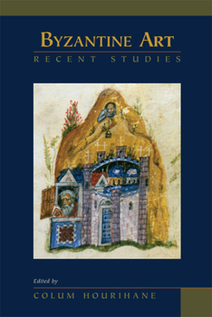 Hardcover Byzantine Art: Recent Studies, Essays in Honor of Lois Drewer (Volume 378) (Medieval and Renaissance Texts and Studies) Book