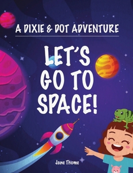 Paperback A Dixie & Dot Adventure: Let's Go to Space! Book