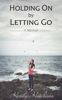 Paperback Holding On by Letting Go: A Memoir Book