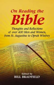 Paperback On Reading the Bible: Thoughts and Reflections of Over 500 Men and Women, from St. Augustine to Oprah Winfrey Book