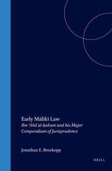 Hardcover Early M&#257;lik&#299; Law: Ibn 'Abd Al-H&#803;akam and His Major Compendium of Jurisprudence Book