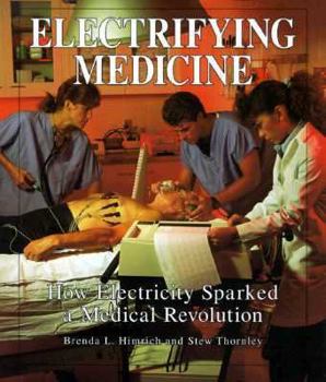 Library Binding Electrifying Medicine: How Electricity Sparked a Medical Revolution Book