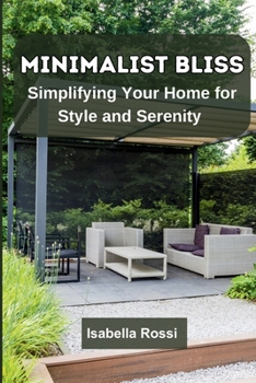 Paperback Minimalist Bliss: Simplifying Your Home for Style and Serenity Book