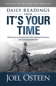 Paperback Daily Reading from It's Your Time: 90 Devotions for Activating Your Faith, Achieving Your Dreams, and Increasing in Gods Favor Book