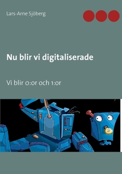 Paperback Nu blir vi digitaliserade: Vi blir 0: or och 1: or [Swedish] Book