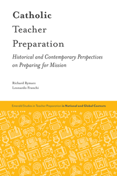 Hardcover Catholic Teacher Preparation: Historical and Contemporary Perspectives on Preparing for Mission Book