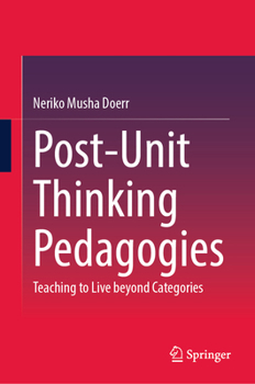 Hardcover Post-Unit Thinking Pedagogies: Teaching to Live Beyond Categories Book